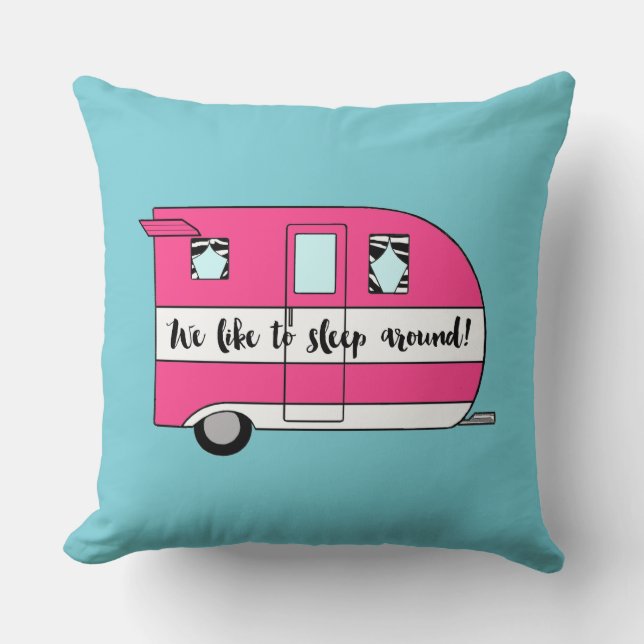 "We Like To Sleep Around" Camper Throw Pillow (Front)