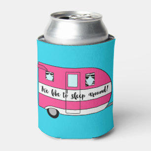 "We Like To Sleep Around!” Can Cooler