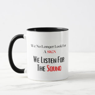 We Listen For The Sound Mug