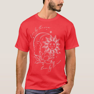 We Live By he Sun Love By he Moon Spirituality Boh T-Shirt