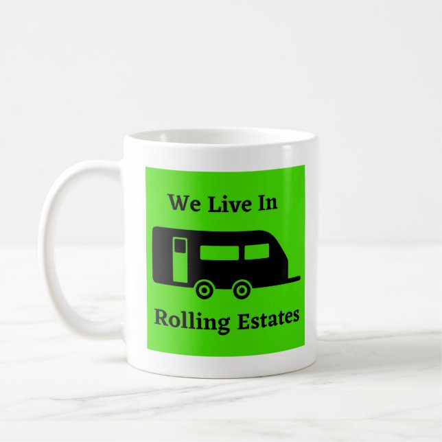 We Live In Rolling Estates - Travel Trailer Coffee Mug (Left)