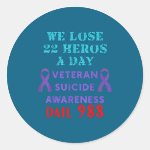 We Lose 22 Heros A Day Veteran Suicide Prevention Classic Round Sticker