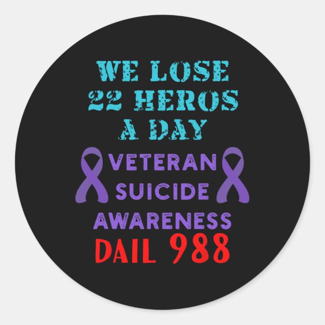 We Lose 22 Heros A Day Veteran Suicide Prevention  Classic Round Sticker (Front)