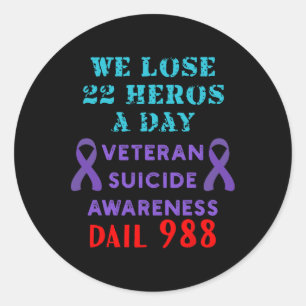 We Lose 22 Heros A Day Veteran Suicide Prevention  Classic Round Sticker