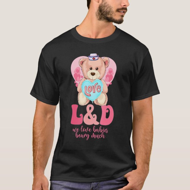 We Love Babies Beary Much Funny Valentines Day L&D T-Shirt (Front)