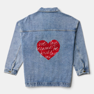 We Love Because He First Denim Jacket