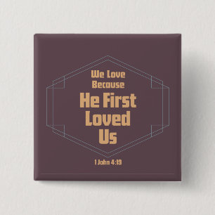 We Love Because He First Loved Us 2 Inch Square Button