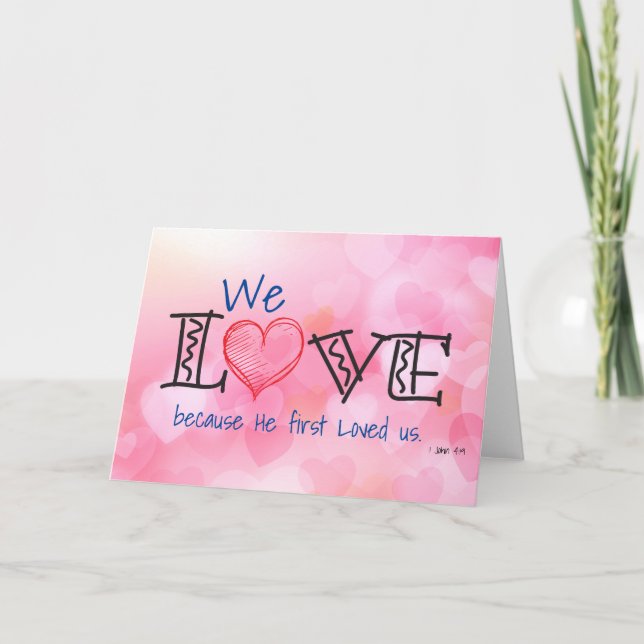 We Love because He first loved us Card (Front)