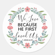 We Love Because He First Loved Us