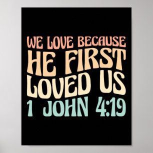 We Love Because He First Loved Us Poster