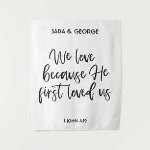 We Love Because He First Loved Us Wedding Signage Tapestry