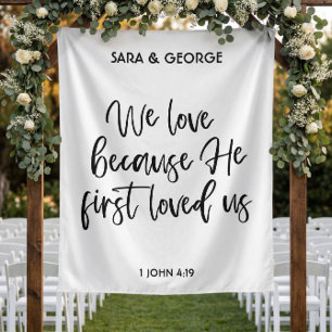We Love Because He First Loved Us Wedding Signage Tapestry