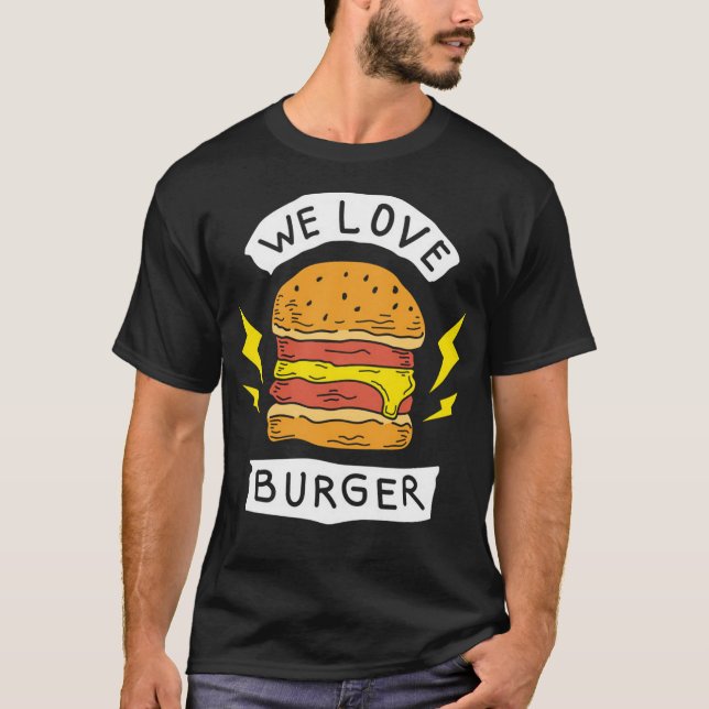 We love burger T-Shirt (Front)