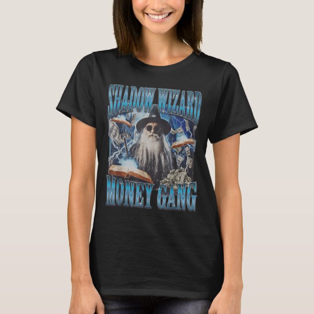 We Love Casting Spells Shadow Wizard Gang Meme T-Shirt (Front)