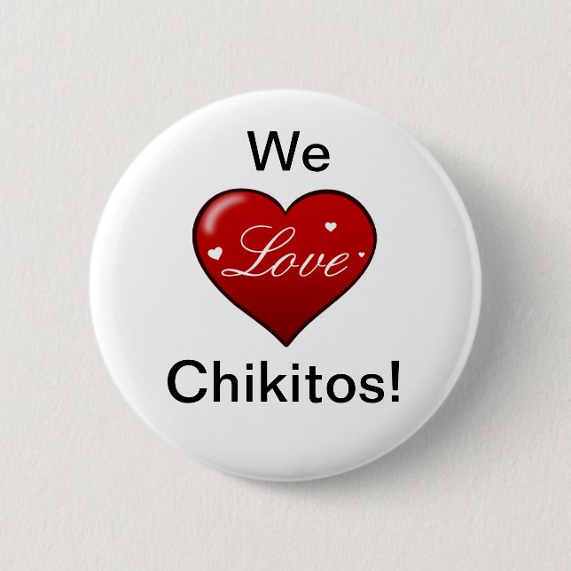 We LOVE Chikitos! 2 Inch Round Button (Front)