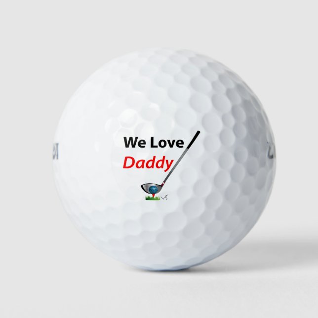 We love Daddy Fathers Day Birthday Gift Golf Balls (Front)