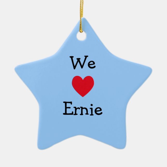 We Love Ernie Ornament (Front)
