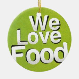 We love food ceramic ornament