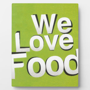 We love food plaque