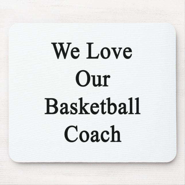 We Love Our Basketball Coach  Mouse Pad (Front)