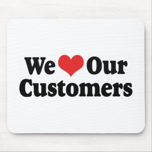 We Love Our Customers Mouse Pad