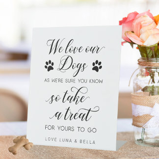 'We love our dogs so take a treat' Wedding Favors Pedestal Sign