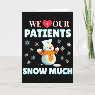 We Love Our Patients Snow Much Funny Nurse Doctor  Card