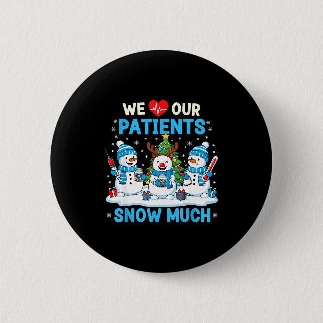 We Love Our Patients Snow Much Funny Snowman Chris 2 Inch Round Button (Front)
