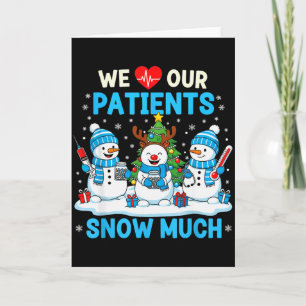 We Love Our Patients Snow Much Funny Snowman Chris Card