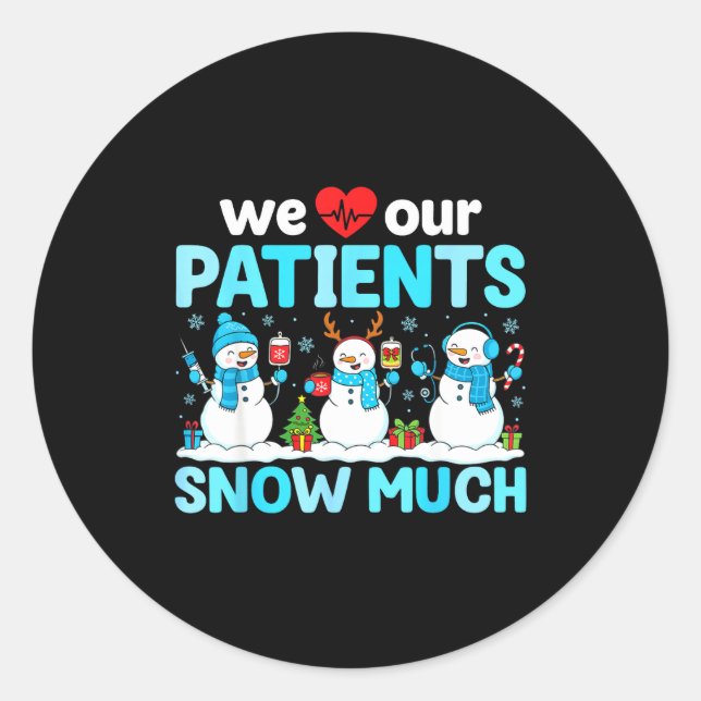 We Love Our Patients Snow Much Funny Snowman Chris Classic Round Sticker (Front)