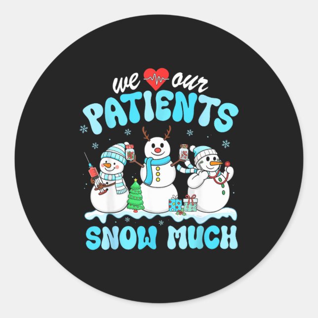 We Love Our Patients Snow Much Funny Snowman Chris Classic Round Sticker (Front)