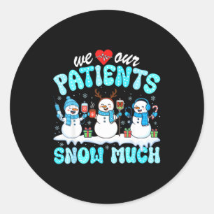 We Love Our Patients Snow Much Funny Snowman Chris Classic Round Sticker