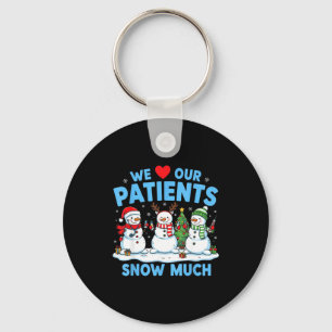 We Love Our Patients Snow Much Funny Snowman Chris Keychain