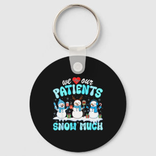 We Love Our Patients Snow Much Funny Snowman Chris Keychain