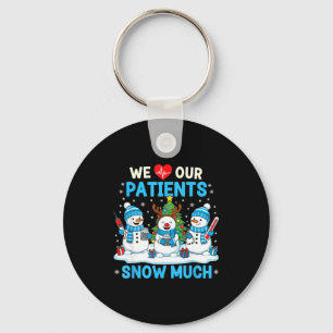 We Love Our Patients Snow Much Funny Snowman Chris Keychain