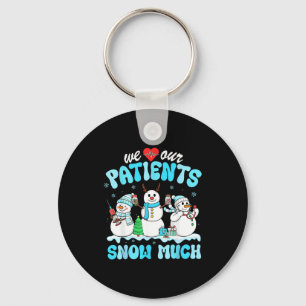 We Love Our Patients Snow Much Funny Snowman Chris Keychain