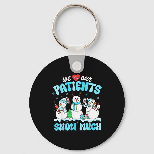 We Love Our Patients Snow Much Funny Snowman Chris Keychain (Front)