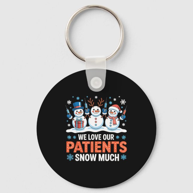 We Love Our Patients Snow Much Funny Snowman Chris Keychain (Front)