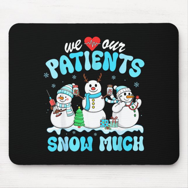 We Love Our Patients Snow Much Funny Snowman Chris Mouse Pad (Front)