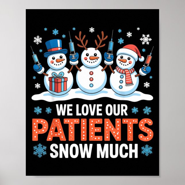 We Love Our Patients Snow Much Funny Snowman Chris Poster (Front)