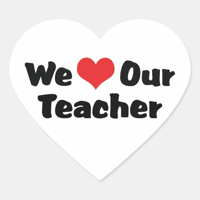 We Love Our Teacher Heart Sticker (Front)