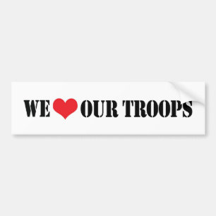 We Love Our Troops Bumper Sticker