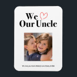 We Love Our Uncle Photo Magnet Keepsake<br><div class="desc">Make any occasion special with this customizable photo magnet! You can use the 'Personalize this template' link to change the photos and edit the text. The photo option is set the same dimensions as the photo you upload. Share your memories and create something unique for many years to come.</div>