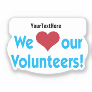 We Love Our Volunteers with Organization Name
