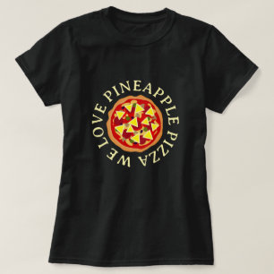 We love pineapple pizza t shirts