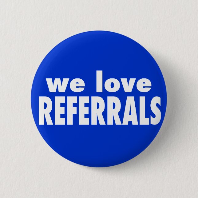 We Love Referrals on custom colour 2 Inch Round Button (Front)