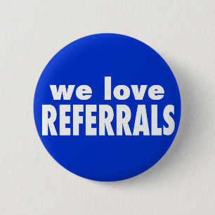 We Love Referrals on custom colour 2 Inch Round Button