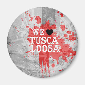 We Love Tuscaloosa (by Fancy Designs) Magnet