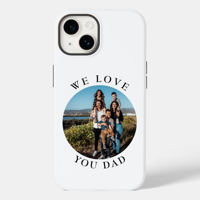 We Love You Dad Circle Photo Case-Mate iPhone Case (Back)