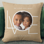 We Love You Dad Custom Photo Tan Throw Pillow<br><div class="desc">This We Love You Dad Photo Pillow is decorated with the word LOVE in white typography on a tan background.
Easily customizable with your photo and name.
Perfect as a Father's Day gift.</div>